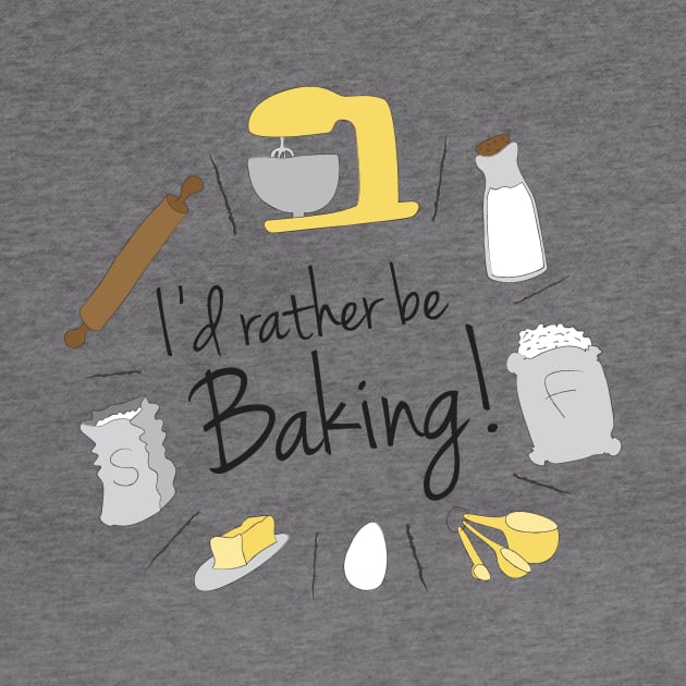 I'd Rather be Baking! by TroytlePower